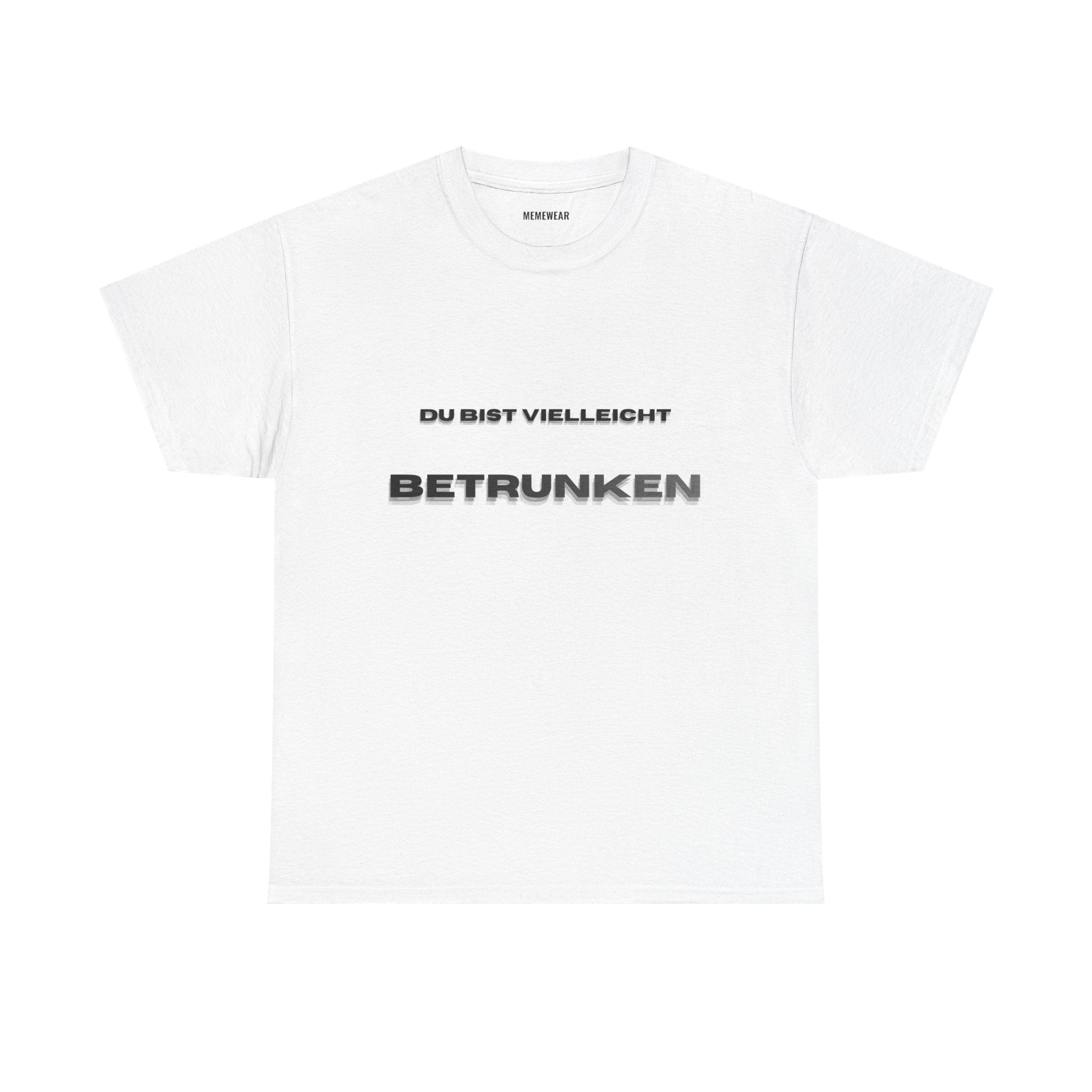 Du bist vielleicht betrunken | Hell